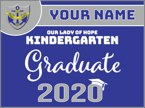 Our Lady of Hope CUSTOM NAME!! Kindergarten 2020 Graduate Lawn Sign